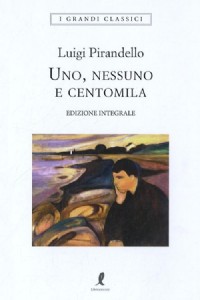 Uno, nessuno e centomila. Ediz. integrale