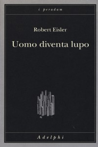 Uomo diventa lupo. Un'interpretazione antropologica di sadismo, m...