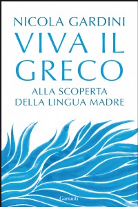 Viva il greco. Alla scoperta della lingua madre